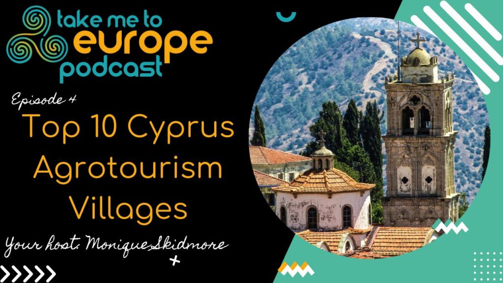Podcast cover displaying a scenic view of a church tower with mountains and trees, seamlessly blending the allure of Vergina. Text reads: "Take Me to Europe Podcast, Episode 4: Top 10 Cyprus Agrotourism Villages." Your host Monique Skidmore.