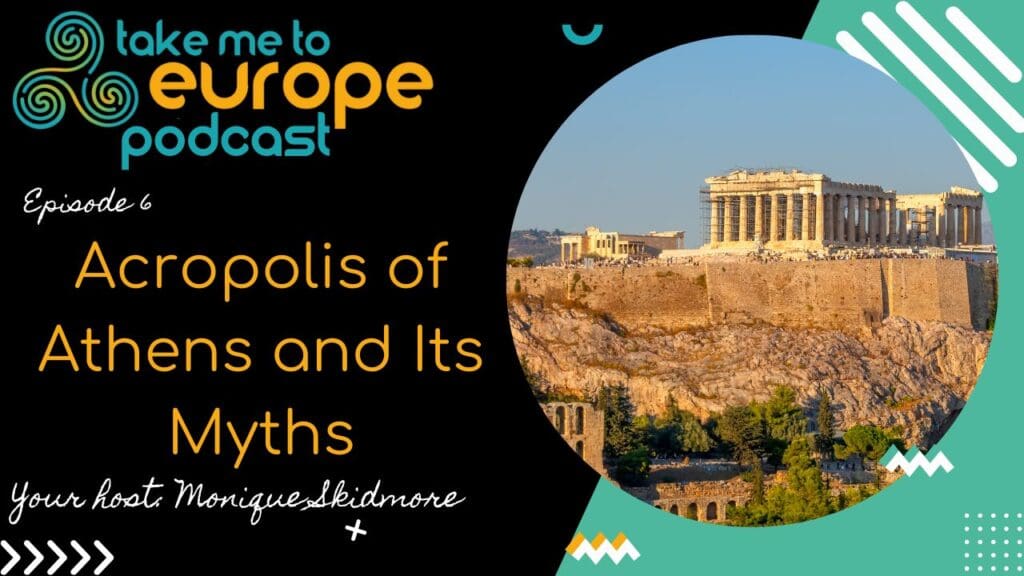 Podcast cover for "Take Me to Europe," spotlighting Episode 6 on the Acropolis of Athens and its connection to Vergina. Featuring an image of the Acropolis alongside host Monique Skidmore's name.