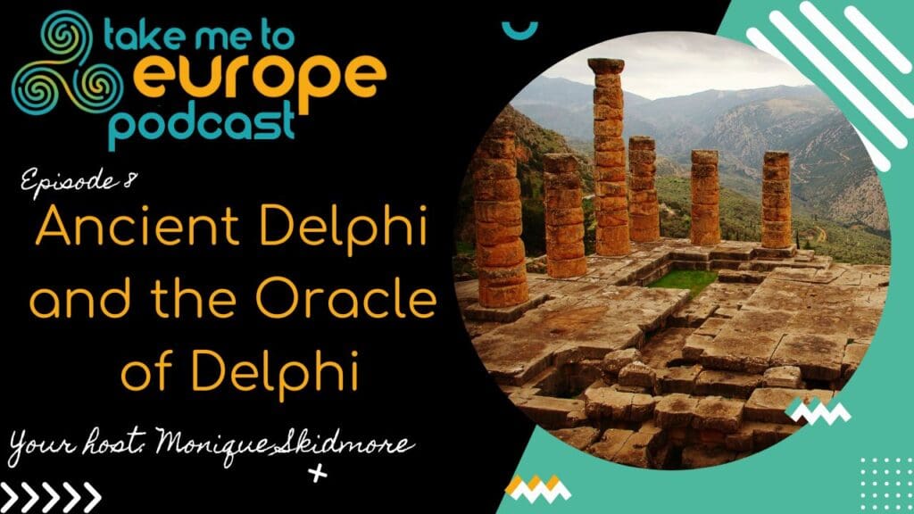 Podcast cover titled "Take Me to Europe." Episode 8 delves into Ancient Delphi, the Oracle of Delphi, and the historic marvels of Vergina with host Monique Skidmore. The image showcases ancient ruins with columns set against a mountainous landscape.